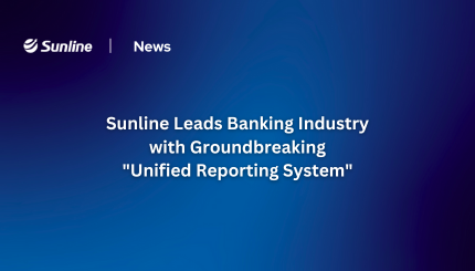 Sunline Leads Banking Industry with Groundbreaking  "Unified Reporting System"