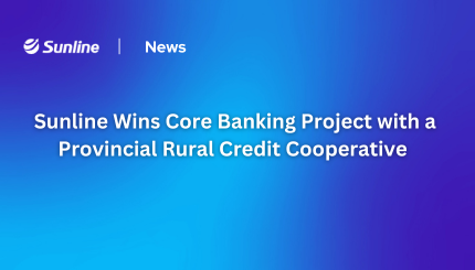 Sunline Wins Core Banking Project with a Provincial Rural Credit Cooperative