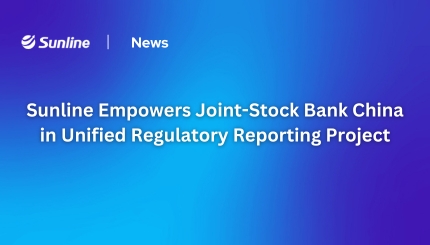 Sunline Empowers Joint-Stock Bank China in Unified Regulatory Reporting Project